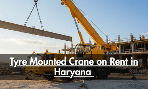 Tyre Mounted Crane on Rent in Haryana