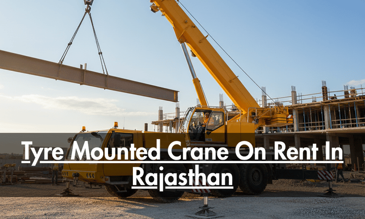 Tyre Mounted Crane On Rent In Rajasthan