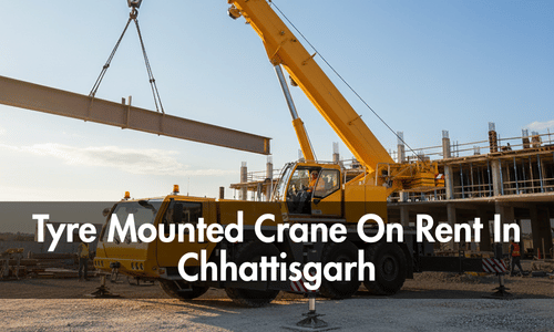 Tyre Mounted Crane On Rent In Chhattisgarh